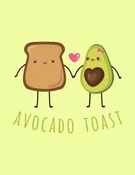 Paperback Avocado Toast: The Perfect Vegan Notebook for Every Avocado Lover Book