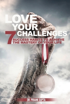 Paperback Love Your Challenges: Seven Success habits to Achieve your life's Mastery Book