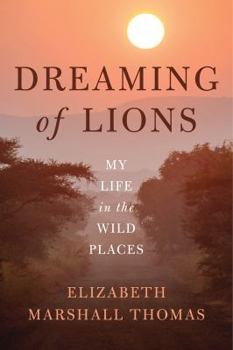 Paperback Dreaming of Lions: My Life in the Wild Places Book