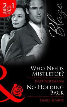 Paperback Who Needs Mistletoe?: AND No Holding Back (Blaze Anthology) Book
