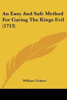 Paperback An Easy And Safe Method For Curing The Kings Evil (1713) Book