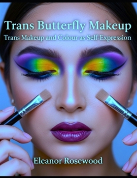 Paperback Trans Butterfly Makeup: Trans Makeup and Colour as Self-Expression Book