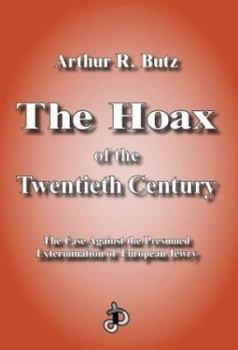 The Hoax of the Twentieth Century: The Case Against the Presumed Extermination of European Jewry (Holocaust Handbooks) - Book #7 of the Holocaust Handbook