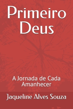 Paperback Primeiro Deus: A Jornada de Cada Amanhecer [Portuguese] Book