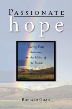 Paperback Passionate Hope: Seeing Your Rainbow in the Midst of the Storm Book
