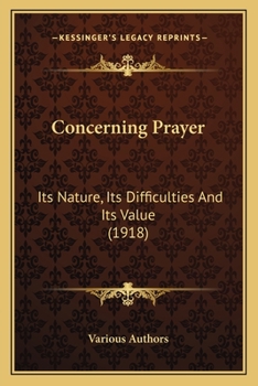 Paperback Concerning Prayer: Its Nature, Its Difficulties And Its Value (1918) Book