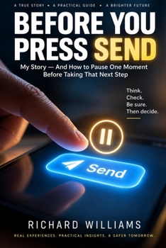 Before You Press Send: My Story and How to Pause One Moment Before Taking That Next Step