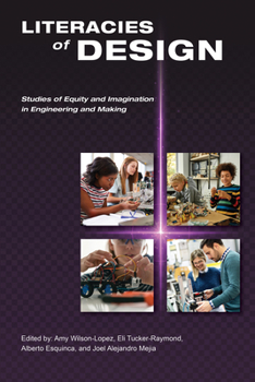 Hardcover Literacies of Design: Studies of Equity and Imagination in Engineering and Making Book