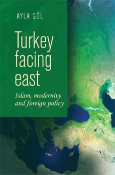 Paperback Turkey Facing East: Islam, Modernity and Foreign Policy Book