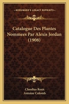 Catalogue Des Plantes Nommees Par Alexis Jordan (1908)