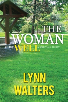 Paperback The Woman at the Well: A Spiritual Thirst Book