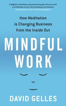 Paperback Mindful Work: How Meditation is Changing Business from the Inside Out Book