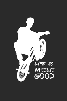 LIFE IS WHEELIE GOOD: Rad Notizbuch Mountain Bike Planner Cycle Notebook Cyclist Journal 6x9 liniert