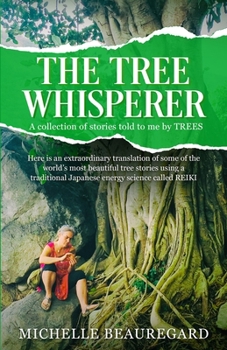 Paperback The Tree Whisperer: A Collection of stories told to me by TREES. Book