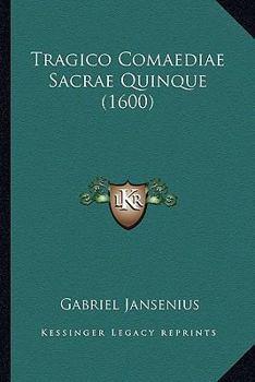 Paperback Tragico Comaediae Sacrae Quinque (1600) [Latin] Book