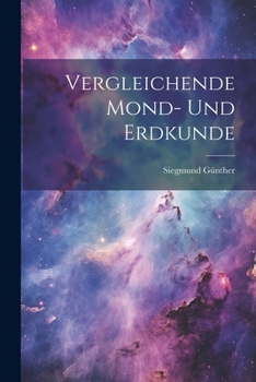Paperback Vergleichende Mond- Und Erdkunde [German] Book