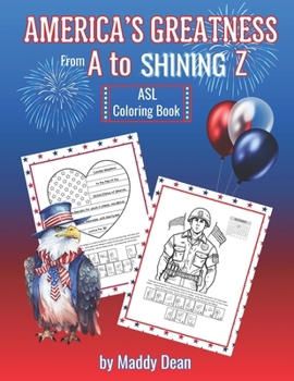 Paperback America's Greatness From A to Shining Z: ASL Coloring Book: Learn About American History and the Fundamentals of American Sign Language Book