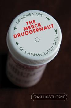 Hardcover The Merck Druggernaut: The Inside Story of a Pharmaceutical Giant Book