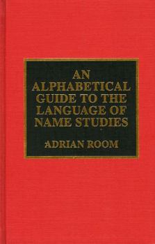 Hardcover An Alphabetical Guide to the Language of Name Studies Book