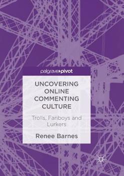Paperback Uncovering Online Commenting Culture: Trolls, Fanboys and Lurkers Book