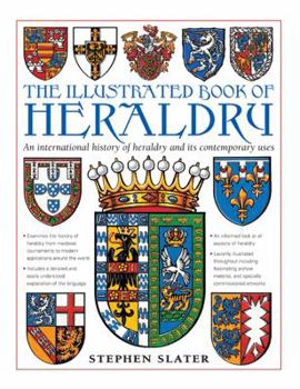 Hardcover The Illustrated Book of Heraldry: An International History of Heraldry and Its Contemporary Uses Book