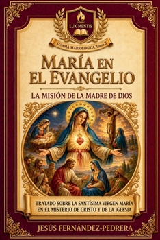 María en el Evangelio (Summa Mariologica) (Spanish Edition)
