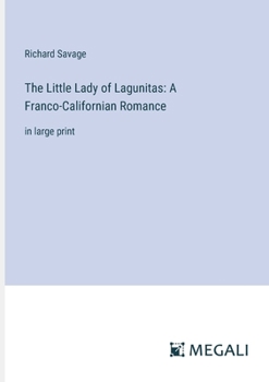 Paperback The Little Lady of Lagunitas: A Franco-Californian Romance: in large print Book