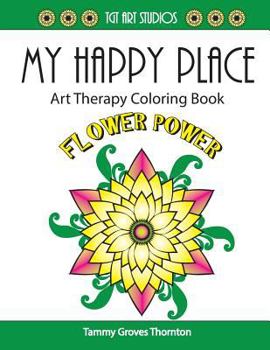 Paperback My Happy Place: Flower Power: Art Therapy Coloring Book