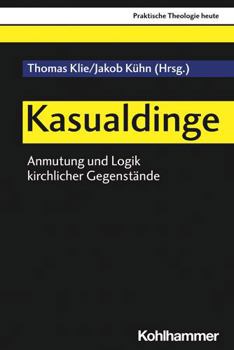 Paperback Kasualdinge: Anmutung Und Logik Kirchlicher Gegenstande [German] Book