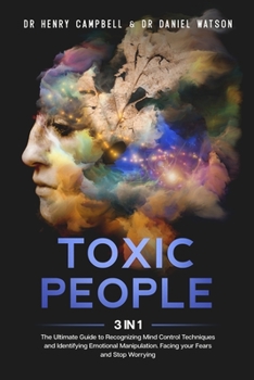 Paperback Toxic People: 3 in 1 - The Ultimate Guide to Recognizing Mind Control Techniques and Identifying Emotional Manipulation. Facing your Book