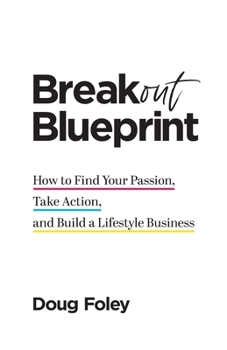 Paperback Breakout Blueprint: How to Find Your Passion, Take Action, and Build a Lifestyle Business Book