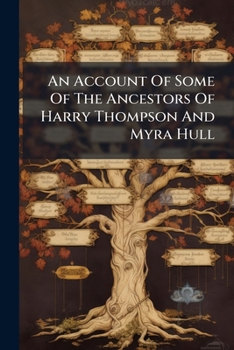 Paperback An Account Of Some Of The Ancestors Of Harry Thompson And Myra Hull Book