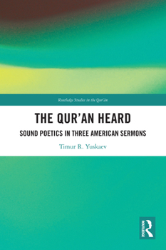 Hardcover The Qur'an Heard: Sound Poetics in Three American Sermons Book