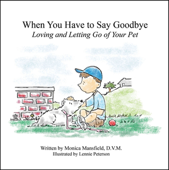 Hardcover When You Have to Say Goodbye: Loving and Letting Go of Your Pet: Loving and Letting Go of Your Pet Book