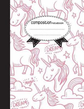 Composition Notebook, 8.5 x 11, 110 pages: DREAM Magic Unicorn :
