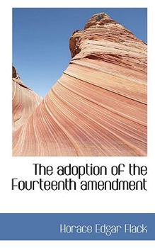 Paperback The Adoption of the Fourteenth Amendment Book
