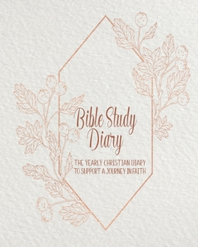 Bible Study diary: The yearly Christian planner -Four pages per week -Organizer pages,  the word of God scripture verse, notebook pages and sermon ... with the Lord - Rose metallic cover art