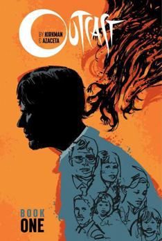 Outcast by Kirkman & Azaceta, Book One - Book  of the Outcast (Single Issues)