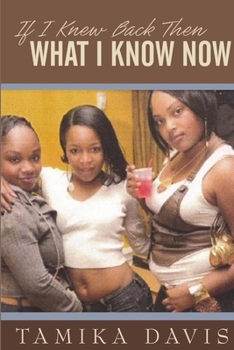 Paperback If I Knew Back Then What I Know Now Book