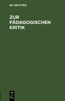Hardcover Zur Pädagogischen Kritik: Mit Besonderer Rücksicht Auf Bayern [German] Book