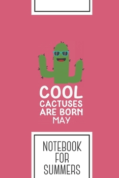 Notebook for Summers: Lined Journal with Cool Cactuses born in MAY Design - Cool Gift for a friend or family who loves woman presents! | 6x9" | 180 ... Brainstorming, Journaling or as a Diary