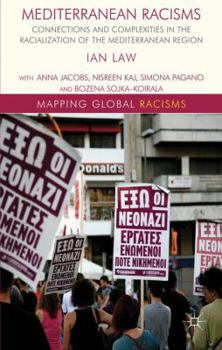 Hardcover Mediterranean Racisms: Connections and Complexities in the Racialization of the Mediterranean Region Book