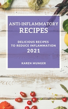 Hardcover Anti-Inflammatory Recipes 2021: Delicious Recipes to Reduce Inflammation Book