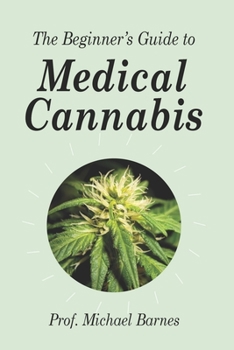 Paperback The Beginner's Guide to Medical Cannabis Book