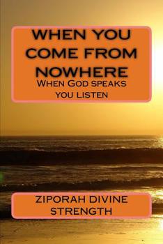 Paperback When You Come From Nowhere: When God speaks you listen Book