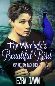 The Warlock's Beautiful Bird - Book #7 of the Asphalt Bay Pack