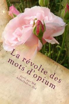 Paperback La révolte des mots d'opium: Premiers Poèmes et essais littéraires [French] Book