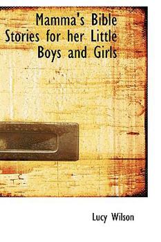 Paperback Mamma's Bible Stories for Her Little Boys and Girls Book