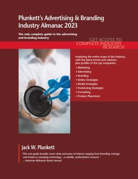 E-Book Plunkett's Advertising & Branding Industry Almanac 2023 : Advertising & Branding Industry Market Research, Statistics, Trends and Leading Companies