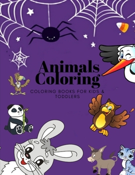 Animals Coloring Coloring Books for Kids & Toddlers: Books for Kids Ages 2-4, 4-8, Boys, Girls